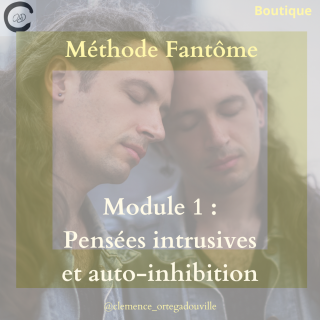 Méthode Fantôme - Module 1 : Pensées intrusives et auto-inhibition